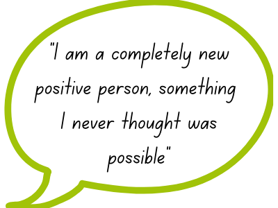 Patient Quote: I am a completely new positive person, something I never thought was possible